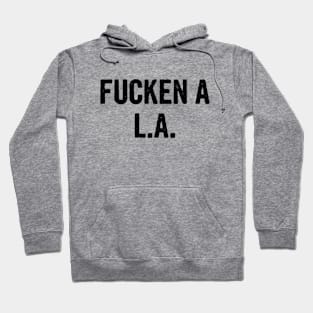 Fucken A L.A. City Tee Hoodie